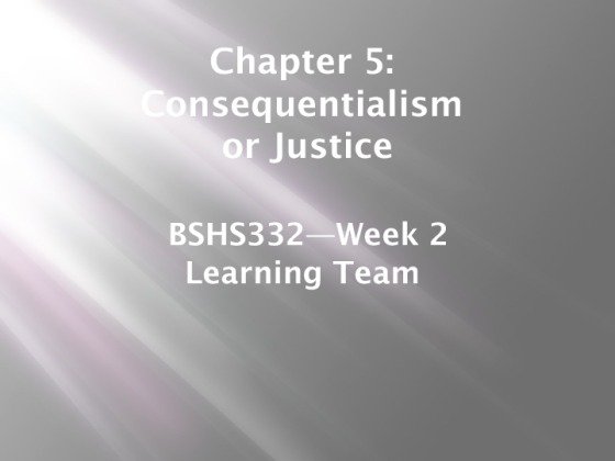 BSHS 332 week 2 Team Assignment Presentation of an Ethical Theory