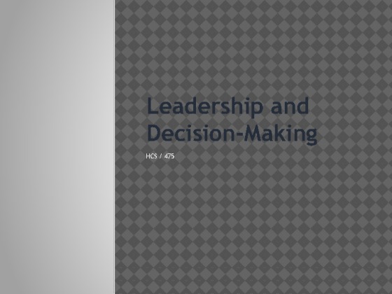 HCS 475 week 5 Learning Team Assignment Leadership and Decision Making...