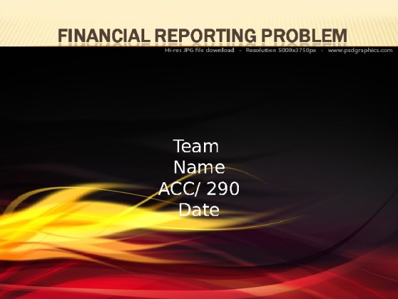 ACC 290 Week 5   Learning Team Financial Reporting Problem, Part 2