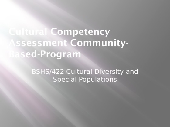 BSHS 422 week 5 Team Assignment Cultural Competency Assessment of a...