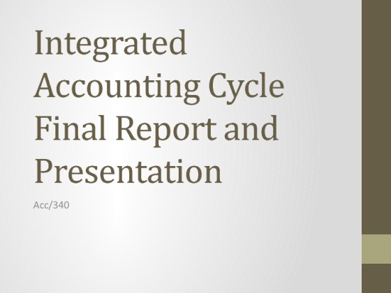 ACC 340 week 5 Team Assignment Integrate Accounting Cycle Final Report...