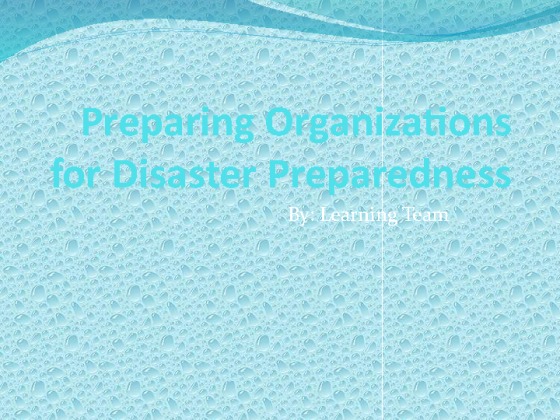 HCS 320 week 5 Team Assignment Preparing Organizations for Disaster...