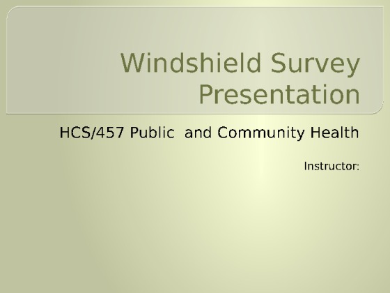 HCS 457 week 5 Team Assignment Windshield Survey Presentation