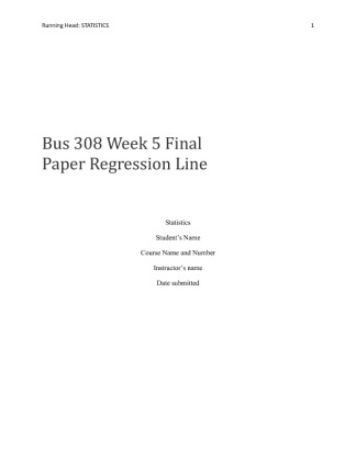Bus 308 Week 5 Final Paper Regression Line The final paper provides you...