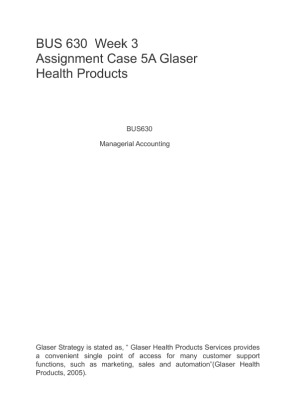 BUS 630  Week 3 Assignment Case 5A Glaser Health Products