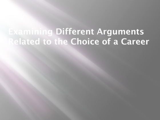 Examining Different Arguments Related to the Choice of