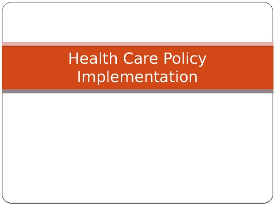 Health Care Policy Implementation Presentation