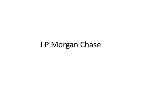 J P Morgan Chase Select a publicly traded company for which an...