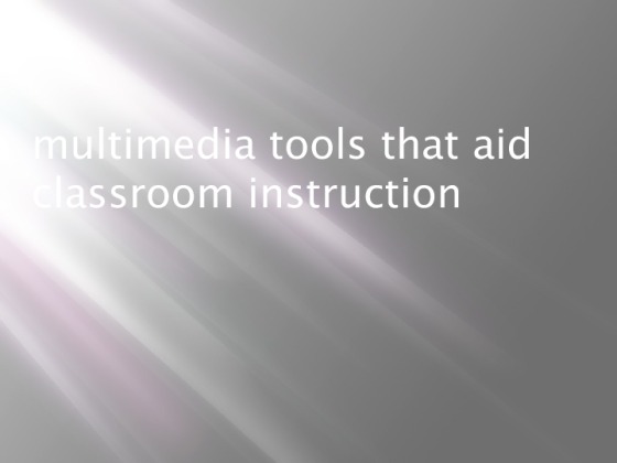 Multimedia tools that aid classroom instruction