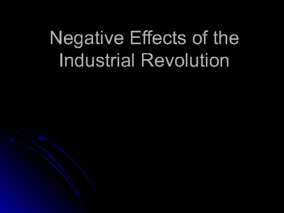 Negative Effects of the Industrial Revolution