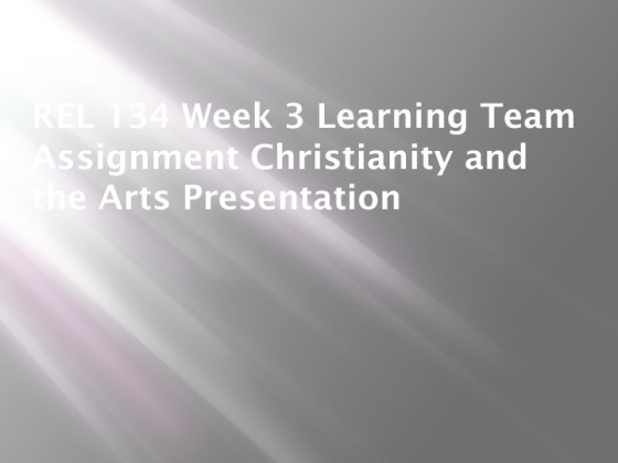 REL 134 Week 3 Learning Team Assignment Christianity