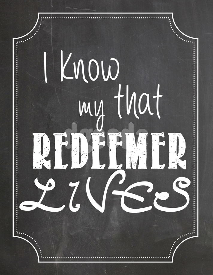 Chalkboard Printable I Know that my Redeemer