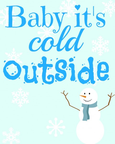 Printables for Every Season Baby Its Cold Outside