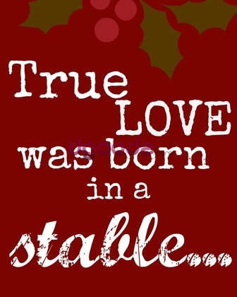 Printables for Every Season True Love Was Born in a Stable