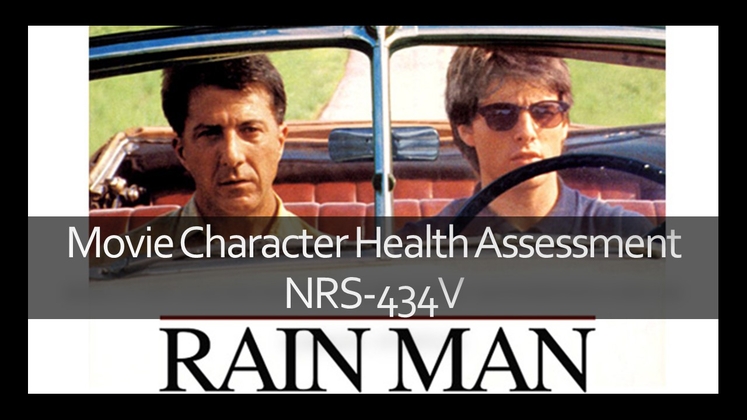NRS 434V Week 5 Movie character Health Assessment Rain Man ***NEW...