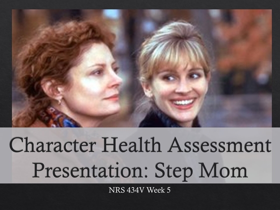 NRS 434V Week 5 Movie Character Health Assessment Stepmom ***NEW...