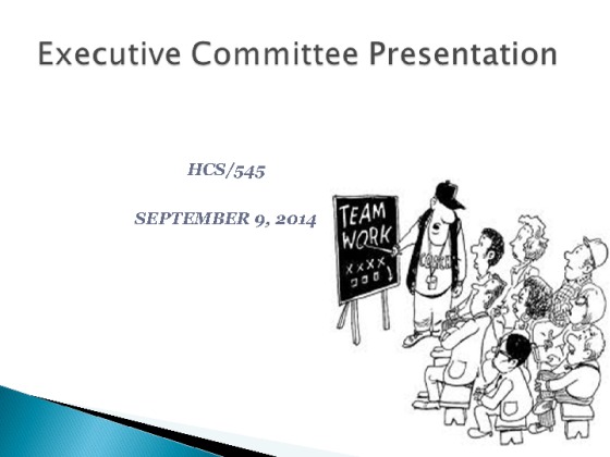  HCS 545 Week 6 Executive Committee Presentation [15 Slides  Speaker Notes]