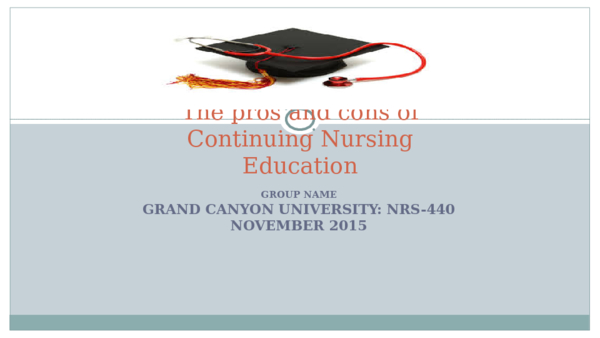  NRS 440V Week 4 CLC: Pros and Cons of Mandatory Continuing Nursing...