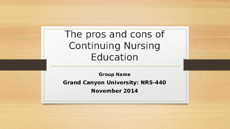   NRS 440V Week 4 CLC: Pros and Cons of Mandatory Continuing Nursing...