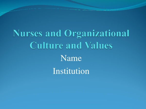 Nurses and Organizational Cultures and Values [15 Slides + Speaker Notes]
