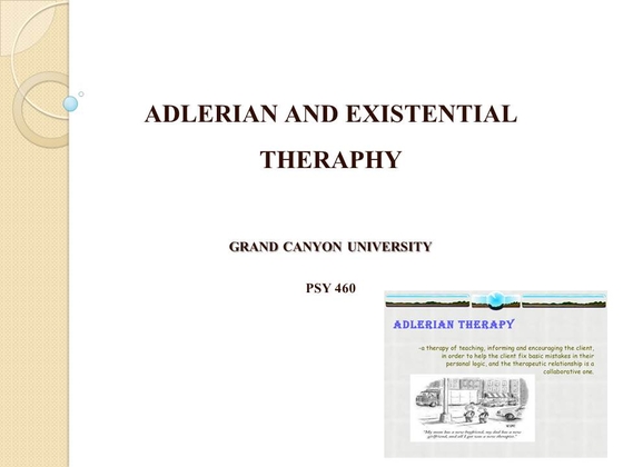 PSY 460 Week 3 Adlerian and Existential Therapy [15 Slides  Detailed...