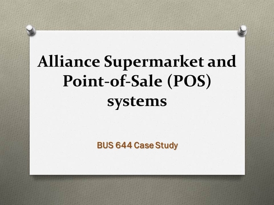 BUS 644 Week 5 Alliance Supermarket and Point of Sale (POS) systems �...