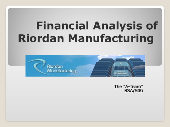 BSA 500 Week 6 Assignment Riordan Manufacturing PowerPoint (New)
