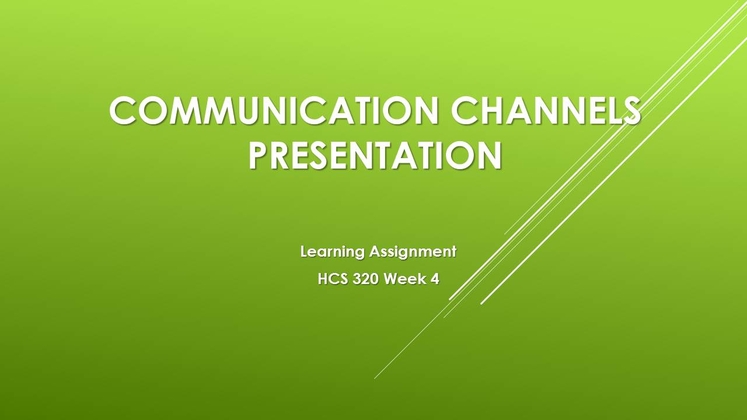 HCS 320 Week 4: Communication Channels Presentation