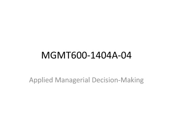 MGMT600 1404A 04 Applied Managerial Decision Making