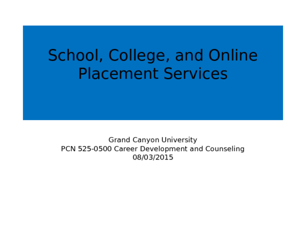 PCN 525 Week 6 Assignment   School, College, and Online Placement Services