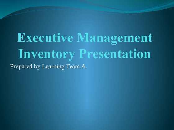 QRB 501 Week 6 Learning Team Assignment Executive Management Presentation