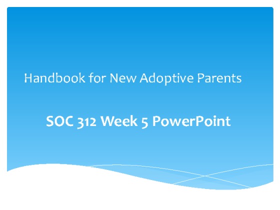 SOC 312 Week 5 Parent Handbook PowerPoint (New)  [14 Slides]